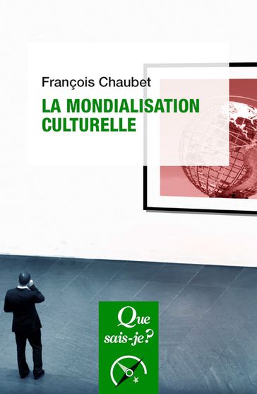 La mondialisation culturelle - François Chaubet