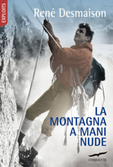 La montagna a mani nude - René Desmaison