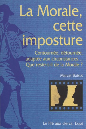 La morale, cette imposture - Marcel Boisot