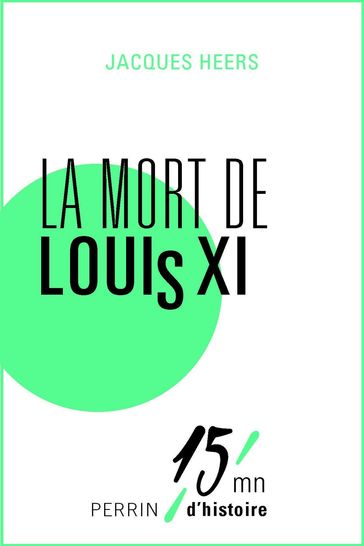 La mort de Louis XI - Jacques Heers - Patrice Gueniffey