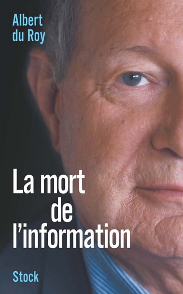 La mort de l'information - Albert Du Roy