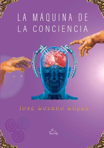 La máquina de la conciencia - José Lozano López