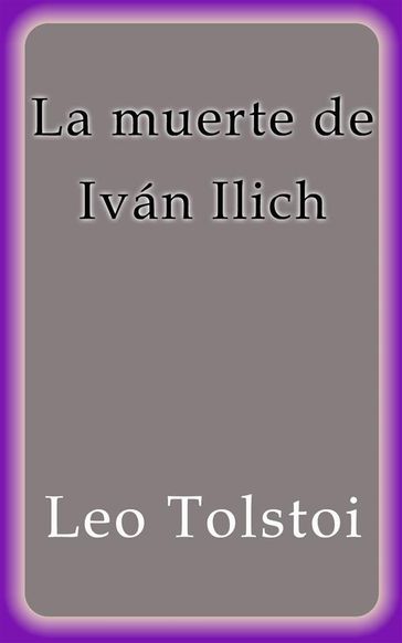 La muerte de Iván Ilich - Lev Nikolaevic Tolstoj