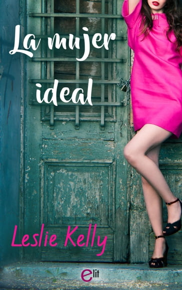 La mujer ideal - Leslie Kelly