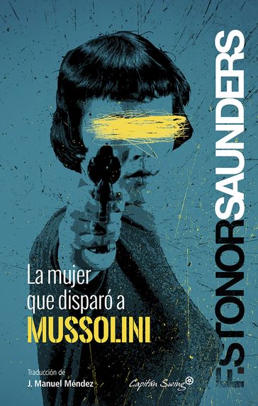 La mujer que disparó a Mussolini - Frances Stonor Saunders