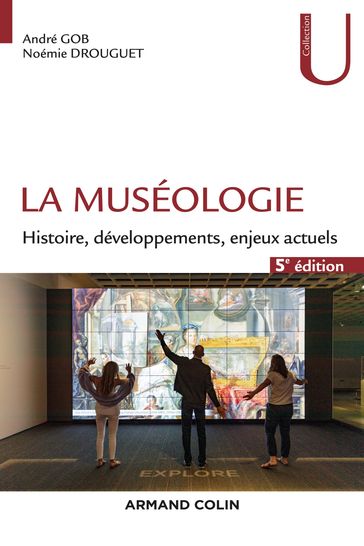 La muséologie - 5e éd. - André Gob - Noémie Drouguet