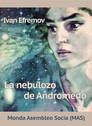La nebulozo de Andromedo - A. Pobedinskij - Ivan Efremov