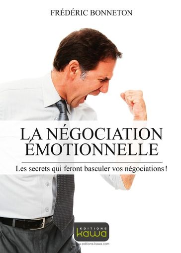 La négocation émotionnelle - Frédéric Bonneton