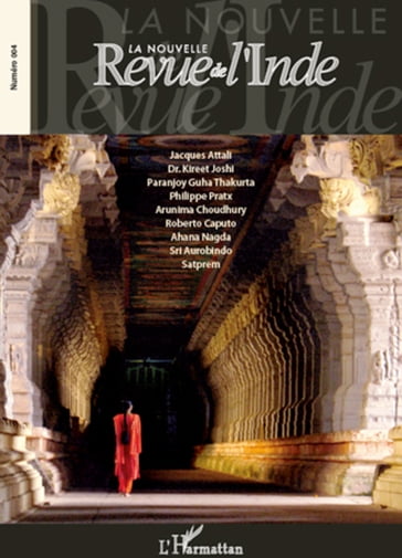 La nouvelle revue de l'Inde N° 4 - Jacques Attali - Sri Aurobindo - Roberto Caputo - Arunima Choudhury - Kireet Joshi - Ahana Nagda - Satprem - Paranjoy Guha Thakurta - Philippe Pratx