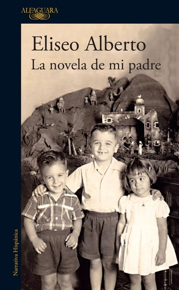 La novela de mi padre - Eliseo Alberto