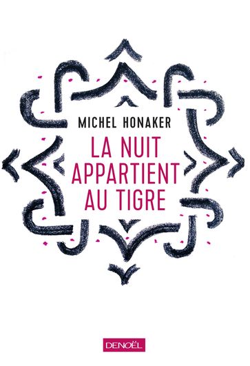 La nuit appartient au tigre - Michel Honaker