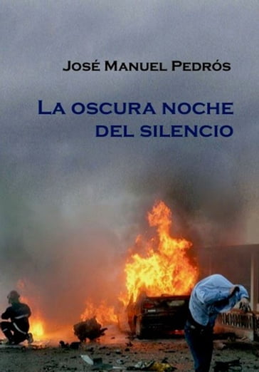 La oscura noche del silencio - José Manuel Pedrós Garcia