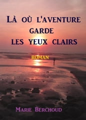 Là où l aventure garde les yeux clairs