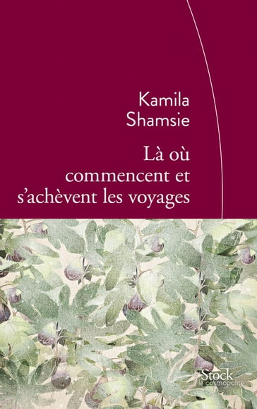 Là où commencent et s'achèvent les voyages - Kamila Shamsie