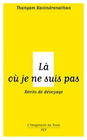 Là où je ne suis pas - Récits de dévoyage