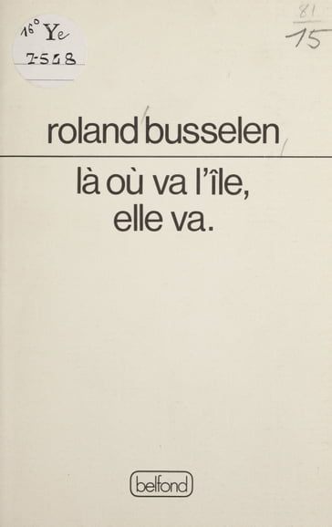 Là où va l'île, elle va - Roland Busselen