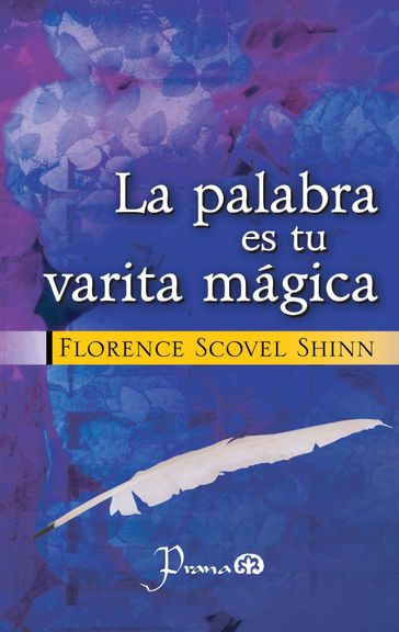 La palabra es tu varita magica - Florence Scovel Shinn