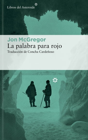 La palabra para rojo - Jon McGregor