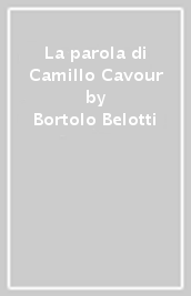 La parola di Camillo Cavour