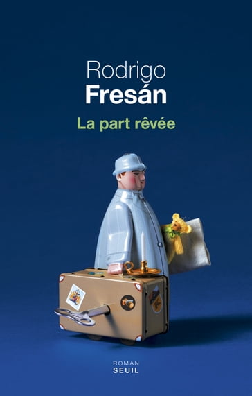 La part rêvée - Rodrigo Fresan