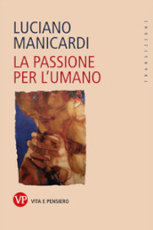 La passione per l umano