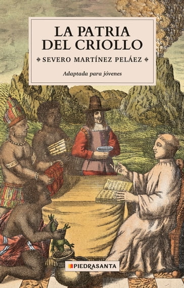 La patria del criollo - Irene Piedrasanta - Severo Martínez Peláez