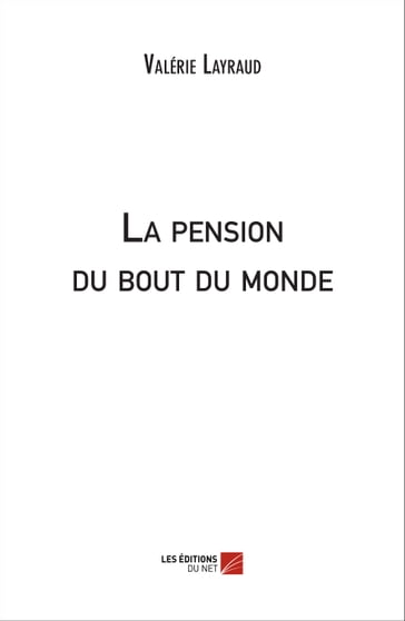 La pension du bout du monde - Valérie Layraud