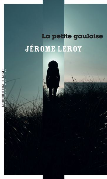 La petite gauloise - Jérôme Leroy