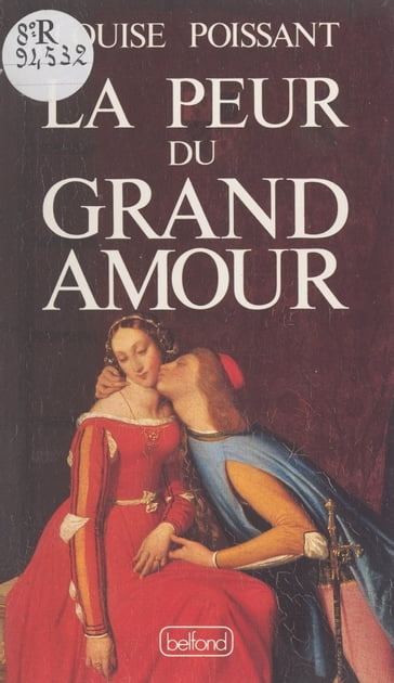 La peur du grand amour - Louise Poissant