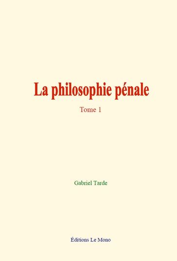 La philosophie pénale - Gabriel Tarde