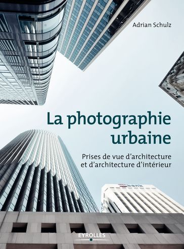 La photographie urbaine - Adrian Schulz