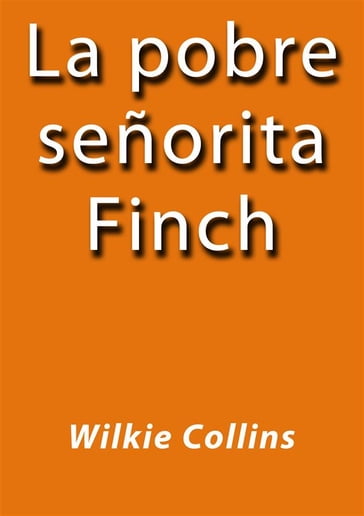 La pobre señorita Finch - Collins Wilkie