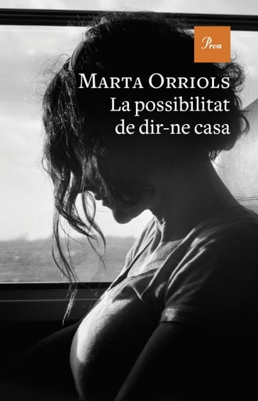 La possibilitat de dir-ne casa - Marta Orriols