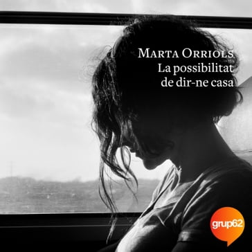 La possibilitat de dir-ne casa - Marta Orriols