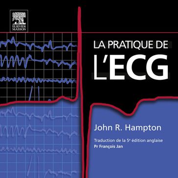 La pratique de l'ECG - John R. Hampton - John Scott - Co - François Jan