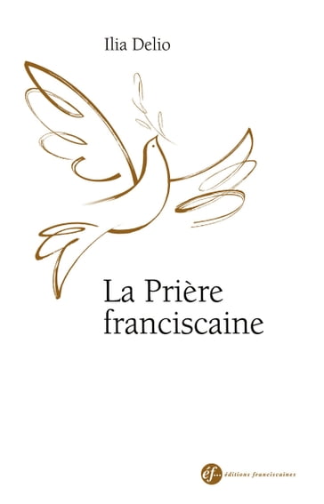 La prière franciscaine - Ilia Delio