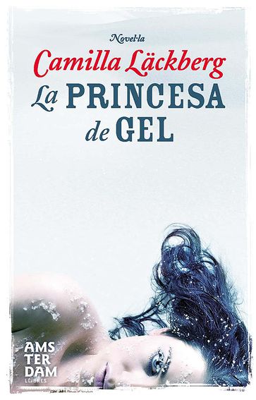 La princesa de gel - Camilla Lackberg