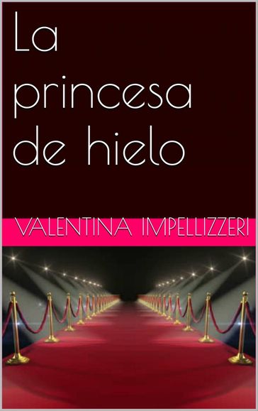 La princesa de hielo - Valentina Impellizzeri
