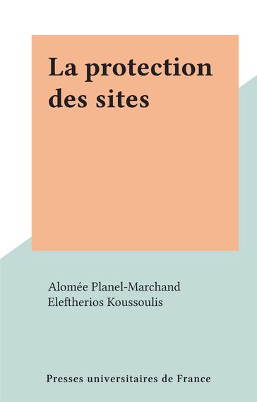 La protection des sites - Alomée Planel-Marchand - Eleftherios Koussoulis