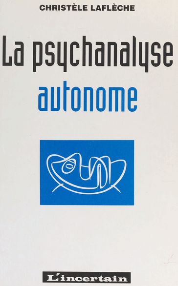 La psychanalyse autonome - Christèle Laflèche - Jean-Claude Houdret