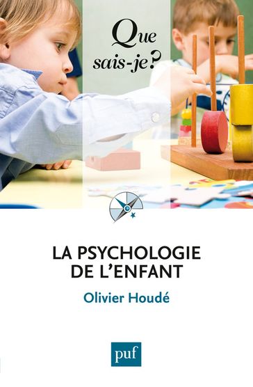 La psychologie de l'enfant - Olivier Houdé