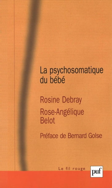 La psychosomatique du bébé - Rosine Debray - Rose-Angélique Belot