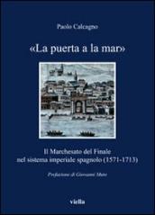 «La puerta a la mar». Il marchesato del Finale nel sistema imperiale spagnolo (1571-1713)