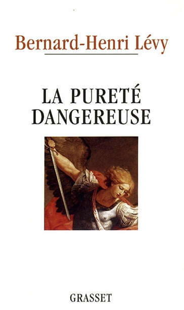 La pureté dangereuse - Bernard-Henri Lévy