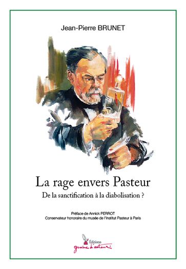 La rage envers Pasteur - Jean-Pierre Brunet