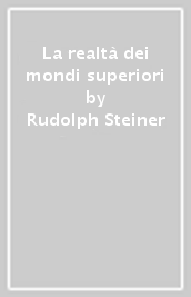 La realtà dei mondi superiori