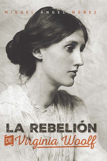 La rebelión de Virginia Woolf - Miguel Ángel Núñez