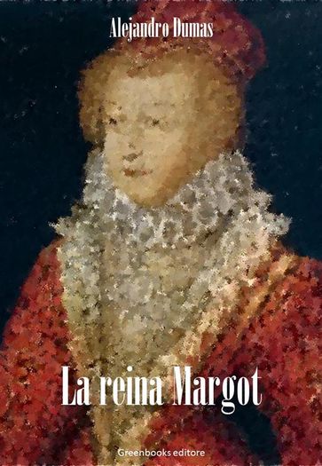 La reina Margot - Alejandro Dumas