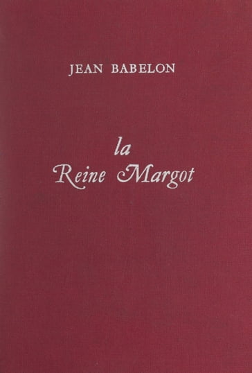 La reine Margot - Jean Babelon