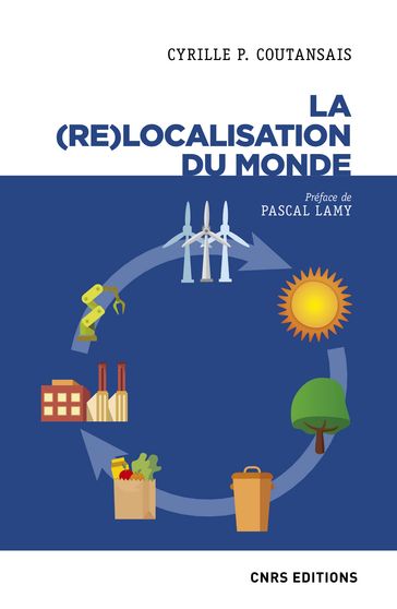 La (re)localisation du monde - Cyrille p. Coutansais - Pascal Lamy